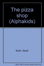The pizza shop (Alphakids)