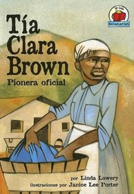 Tia Clara Brown / Aunt Clara Brown: Pionera Oficial (Yo Solo Biografias)