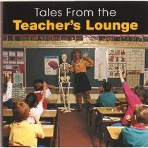 Tales from the Teacher's Lounge