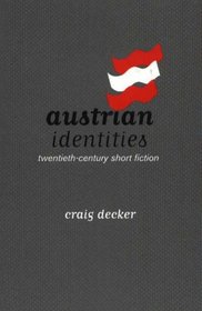Austrian Identities Twentieth-Century Short Fiction (Studies in Austrian Literature, Culture, and Thought Translation Series)