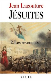 Les Jsuites. Une multibiographie, tome 2 : Les Revenants