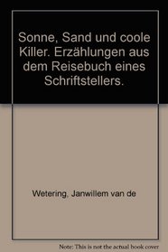 Sonne, Sand und coole Killer. Erzhlungen aus dem Reisebuch eines Schriftstellers.