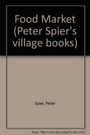 Food Market (Peter Spier's village books)