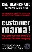 Customer Mania!: It's Never Too Late to Build a Customer-Focused Company