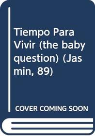 Tiempo Para Vivir  (the baby question)