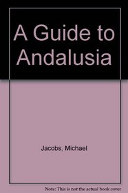 A Guide to Andalusia