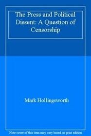 The Press and Political Dissent: A Question of Censorship
