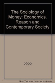 The Sociology of Money: Economics, Reason and Contemporary Society