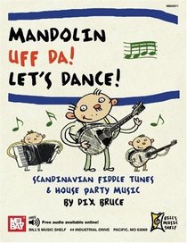 Mandolin: Uff Da! Let?s Dance! Scandinavian Fiddle Tunes & House Party Music (Bill's Music Shelf)