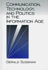 Communication, Technology, and Politics in the Information Age (Communication and Human Values)