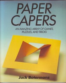 Paper Capers: An Amazing Array of Games, Puzzles and Tricks