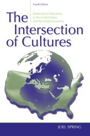 The Intersection of Cultures: Multicultural Schools and Culturally Relevant Pedagogy in the United States and the Global Economy (4th Edition)