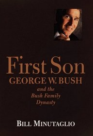 First Son : George W. Bush and the Bush Family Dynasty