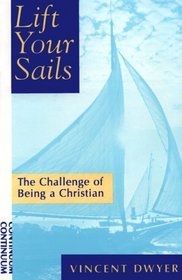 Lift Your Sails: The Challenge of Being a Christian