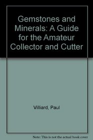 Gemstones and Minerals: A Guide for the Amateur Collector and Cutter