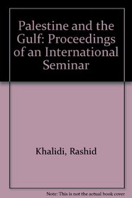 Palestine and the Gulf: Proceedings of an International Seminar