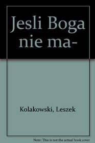 Jesli Boga nie ma--: O Bogu, diable, grzechu i innych zmartwieniach tak zwanej filozofii religii (Polish Edition)