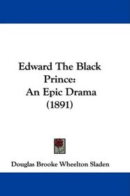 Edward The Black Prince: An Epic Drama (1891)