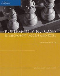 Problem-Solving Cases in Microsoft Access and Excel, Fifth Annual Edition