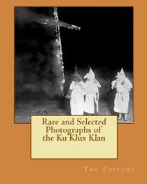 Rare and Selected Photographs of the Ku Klux Klan