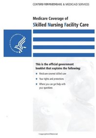 Medicare Coverage of Skilled Nursing Facility Care