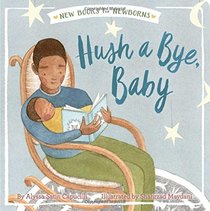 Hush a Bye, Baby (New Books for Newborns)