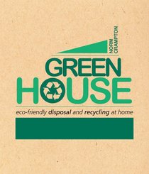 Green House: Eco-Friendly Disposal and Recycling at Home