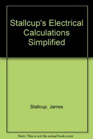 Stallcup's Electrical Calculations Simplified