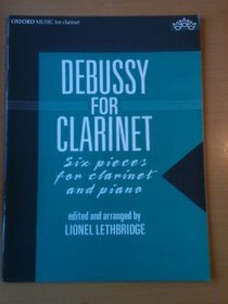 Debussy for clarinet: Six pieces for clarinet and piano