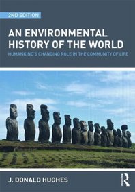 An Environmental History of the World: Humankind's Changing Role in the Community of Life (Routledge Studies in Physical Geography and Evironment)