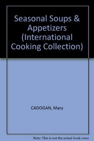 Seasonal Soups & Appetizers (International Cooking Collection)