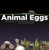 Animal Eggs: An Amazing Clutch of Mysteries & Marvels
