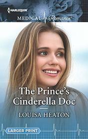 The Prince's Cinderella Doc (Harlequin Medical, No 1023) (Larger Print)