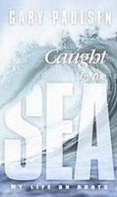 Caught by the Sea: My Life on Boats