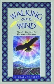 Walking on the Wind : Cherokee Teachings for Harmony and Balance