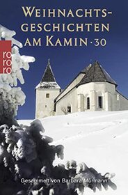 Weihnachtsgeschichten am Kamin 30: Gesammelt von Barbara Mrmann (German Edition)