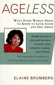 Ageless: What Every Woman Needs to Know to Look Good and Feel Great