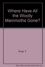 Where Have All the Woolly Mammoths Gone?