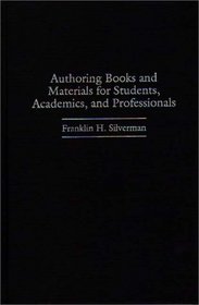Authoring Books and Materials for Students, Academics, and Professionals: