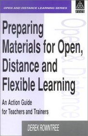 Preparing Materials for Open, Distance and Flexible Learning: An Action Guide for Teachers and Trainers (Open and Distance Learning)