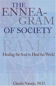 The Enneagram of Society : Healing the Soul to Heal the World (Consciousness Classics)