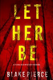 Let Her Be (A Fiona Red FBI Suspense Thriller?Book 2)