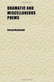 Dramatic and Miscellaneous Poems