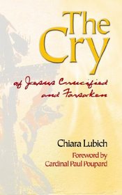 The Cry: OF JESUS CRUCIFIED AND FORSAKEN