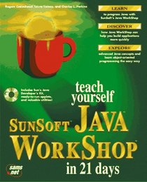 Teach Yourself Sunsoft Java Workshop in 21 Days (Teach Yourself Series)
