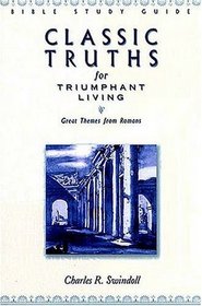Classic Truths for Triumphant Living: Great Themes from Romans