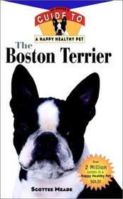 The Boston Terrier : An Owner's Guide to a Happy Healthy Pet  (Happy Healthy Pet)