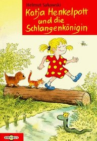 Katja Henkelpott und die Schlangenknigin. ( Ab 6 J.).