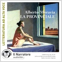 Alberto Moravia - La Provinciale (Unabridged reading in Italian) Audiobook, 3 hours and 22 minutes, CD mp3