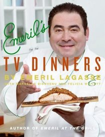 Emeril's TV Dinners: Kickin' It Up a Notch with Recipes from Emeril Live and Essence of Emeril